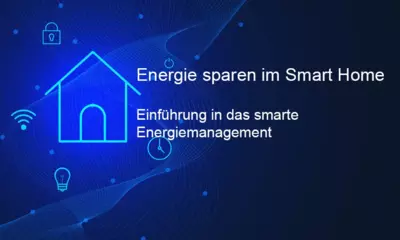 Energie sparen im Smart Home - Einführung in das smarte Energiemanagement